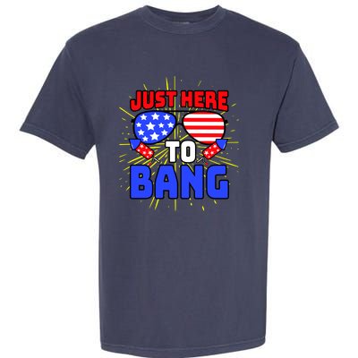 Just Here To Bang Funny 4th Of July USA Merica America Garment-Dyed Heavyweight T-Shirt