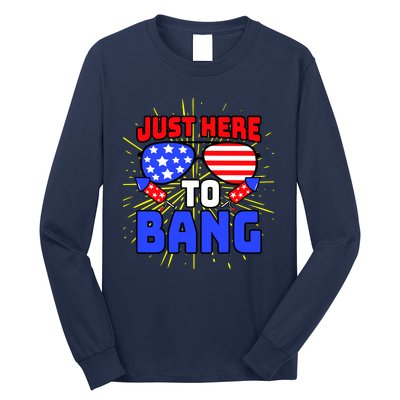 Just Here To Bang Funny 4th Of July USA Merica America Long Sleeve Shirt