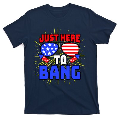 Just Here To Bang Funny 4th Of July USA Merica America T-Shirt