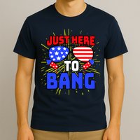Just Here To Bang Funny 4th Of July USA Merica America T-Shirt