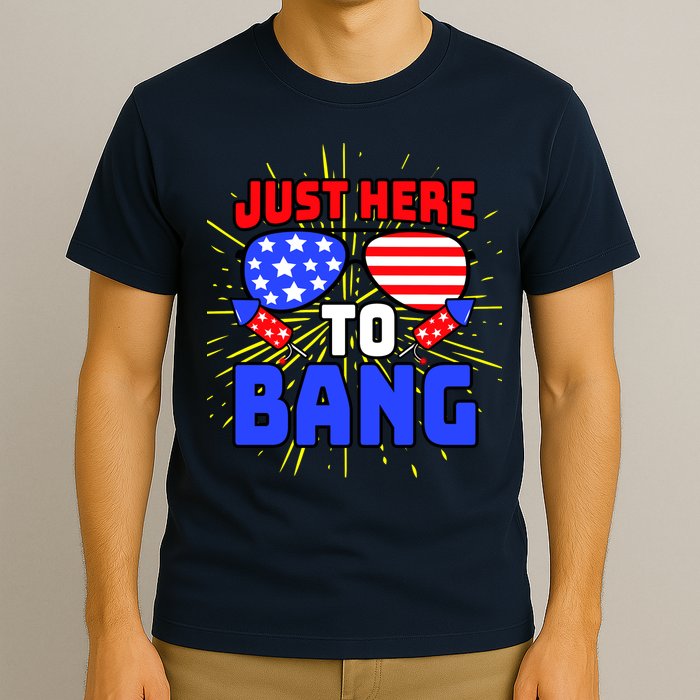 Just Here To Bang Funny 4th Of July USA Merica America T-Shirt