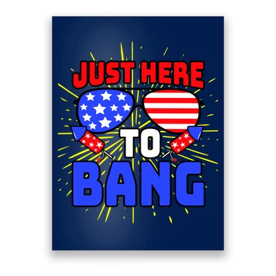 Just Here To Bang Funny 4th Of July USA Merica America Poster