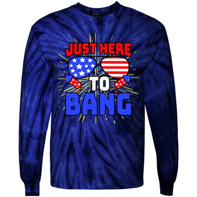 Just Here To Bang Funny 4th Of July USA Merica America Tie-Dye Long Sleeve Shirt