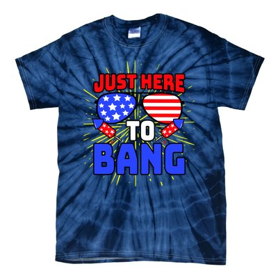 Just Here To Bang Funny 4th Of July USA Merica America Tie-Dye T-Shirt