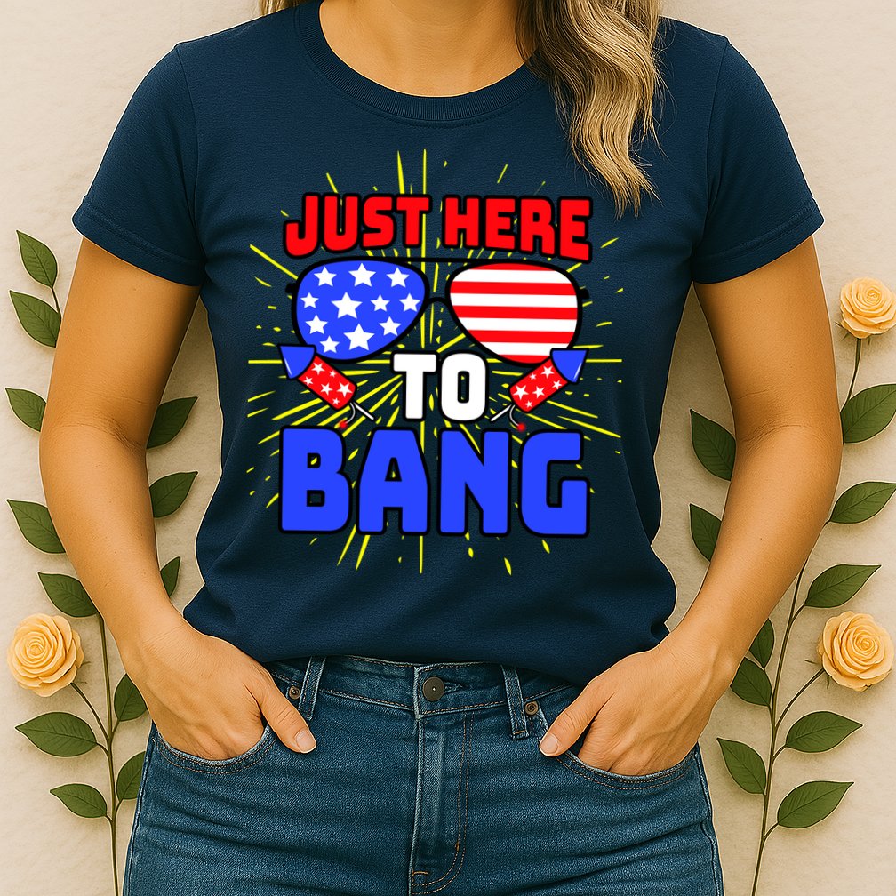 Just Here To Bang Funny 4th Of July USA Merica America Womens T-Shirt