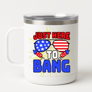 Just Here To Bang Funny 4th Of July USA Merica America 12 oz Stainless Steel Tumbler Cup