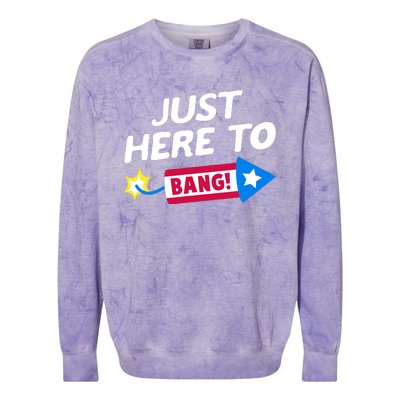 Just Here To Bang Funny Fireworks 4th Of July Fourth Of July Colorblast Crewneck Sweatshirt