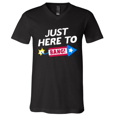 Just Here To Bang Funny Fireworks 4th Of July Fourth Of July V-Neck T-Shirt