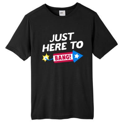 Just Here To Bang Funny Fireworks 4th Of July Fourth Of July Tall Fusion ChromaSoft Performance T-Shirt