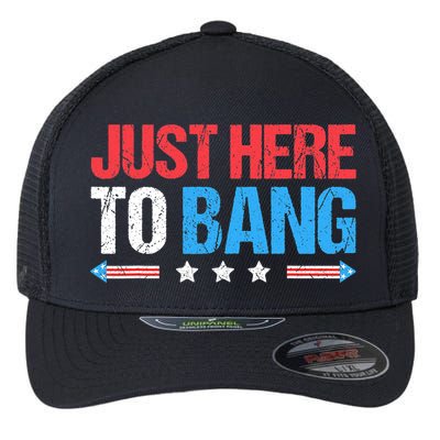 Just Here To Bang Funny Fireworks 4th Of July Flexfit Unipanel Trucker Cap