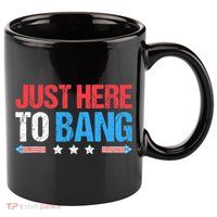 Just Here To Bang Funny Fireworks 4th Of July 11oz C Handle Ceramic Mug