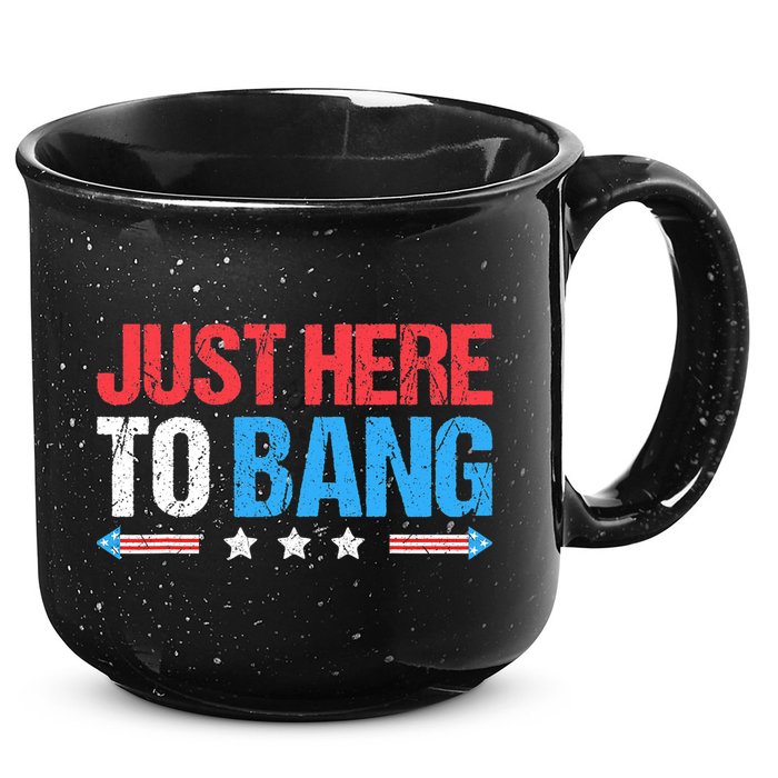 Just Here To Bang Funny Fireworks 4th Of July 15oz Campfire Ceramic Mug