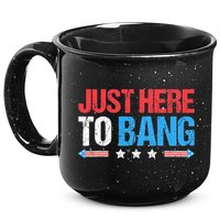 Just Here To Bang Funny Fireworks 4th Of July 15oz Campfire Ceramic Mug