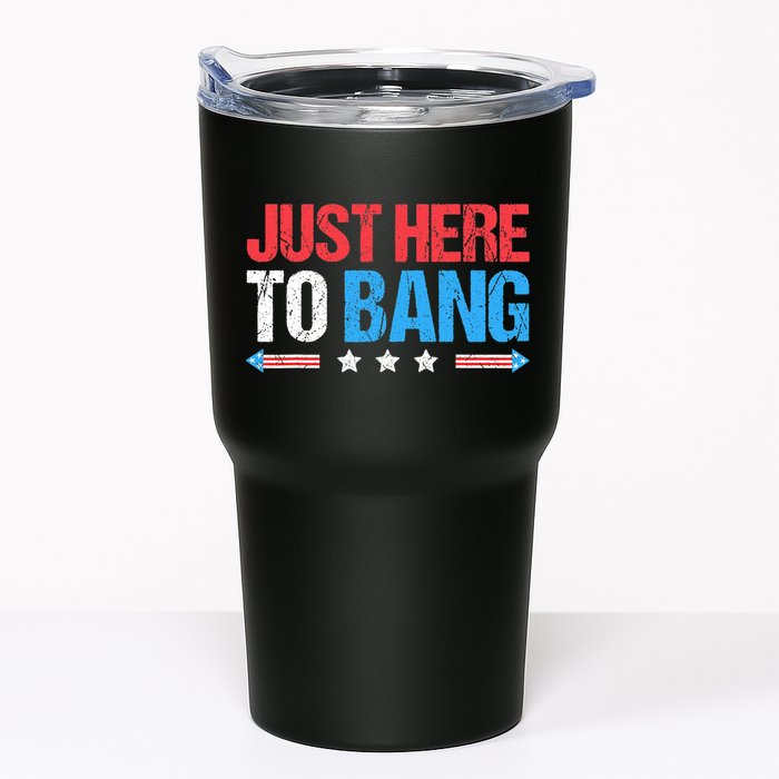 Just Here To Bang Funny Fireworks 4th Of July Tumbler