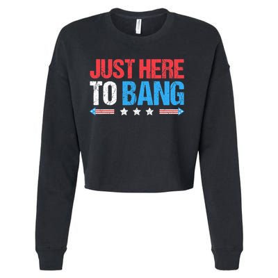 Just Here To Bang Funny Fireworks 4th Of July Cropped Pullover Crew