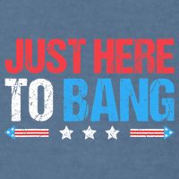Just Here To Bang Funny Fireworks 4th Of July Garment-Dyed Sweatshirt