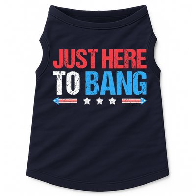 Just Here To Bang Funny Fireworks 4th Of July Doggie Tank