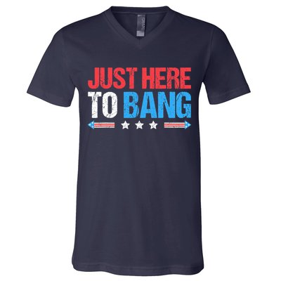 Just Here To Bang Funny Fireworks 4th Of July V-Neck T-Shirt