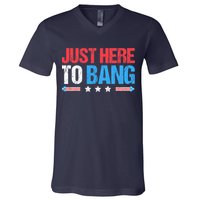 Just Here To Bang Funny Fireworks 4th Of July V-Neck T-Shirt