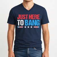 Just Here To Bang Funny Fireworks 4th Of July V-Neck T-Shirt