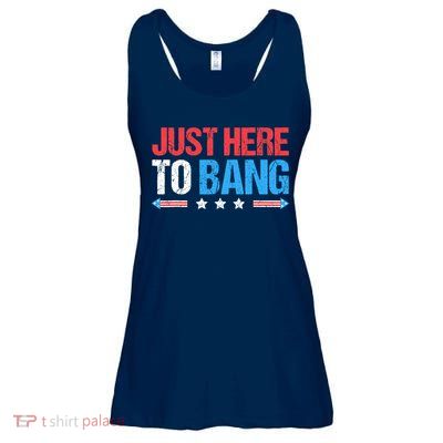 Just Here To Bang Funny Fireworks 4th Of July Ladies Essential Flowy Tank