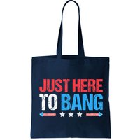 Just Here To Bang Funny Fireworks 4th Of July Bag