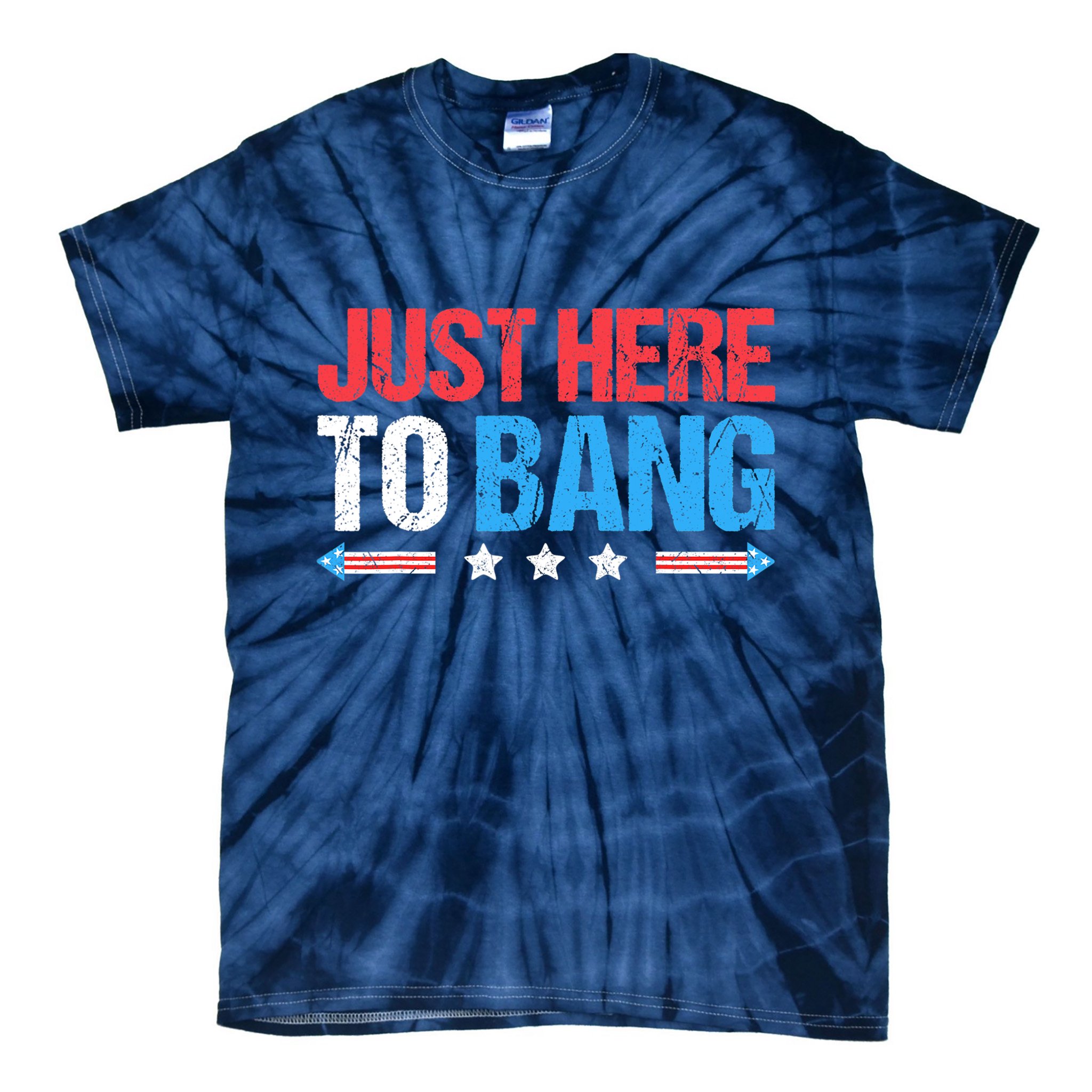 Just Here To Bang Funny Fireworks 4th Of July Tie-Dye T-Shirt