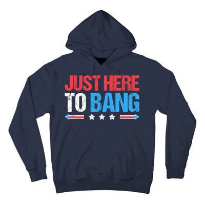 Just Here To Bang Funny Fireworks 4th Of July Tall Hoodie