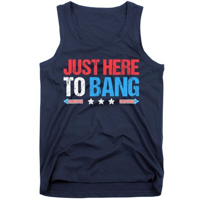 Just Here To Bang Funny Fireworks 4th Of July Tank Top
