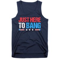 Just Here To Bang Funny Fireworks 4th Of July Tank Top