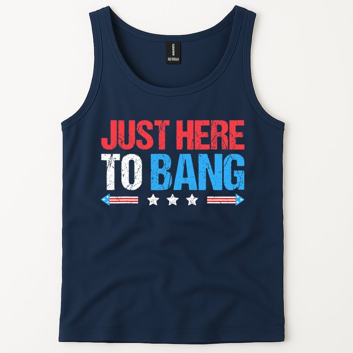 Just Here To Bang Funny Fireworks 4th Of July Tank Top