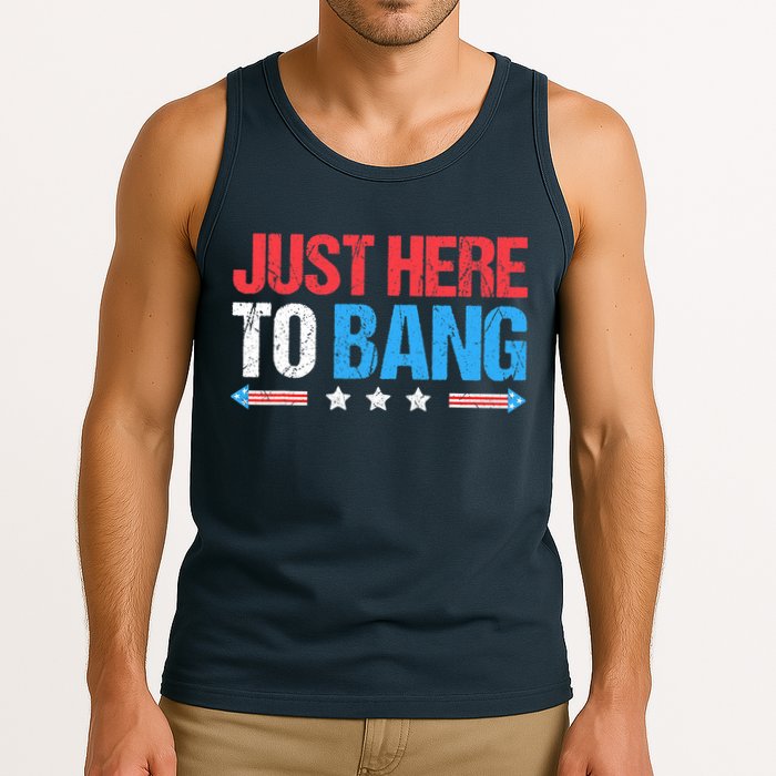 Just Here To Bang Funny Fireworks 4th Of July Tank Top