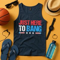 Just Here To Bang Funny Fireworks 4th Of July Tank Top