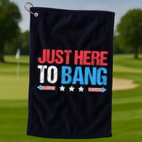 Just Here To Bang Funny Fireworks 4th Of July Golf Towel