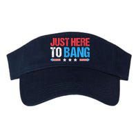 Just Here To Bang Funny Fireworks 4th Of July Visor
