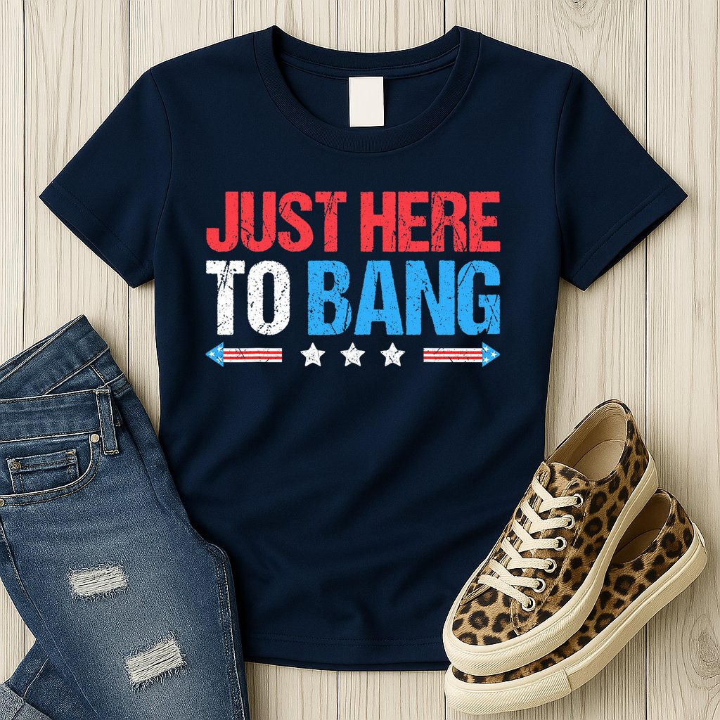 Just Here To Bang Funny Fireworks 4th Of July Womens T-Shirt