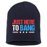 Just Here To Bang Funny Fireworks 4th Of July Short Acrylic Beanie