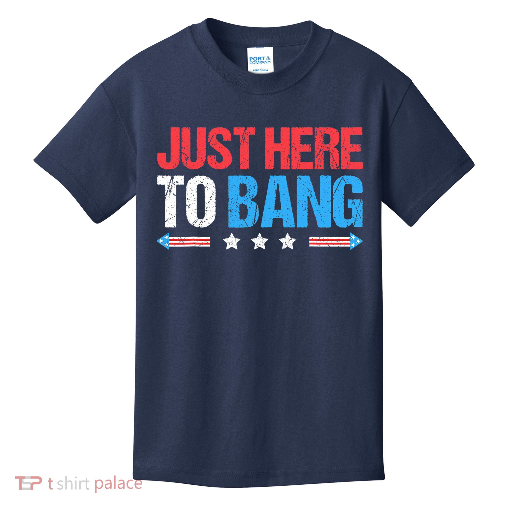 Just Here To Bang Funny Fireworks 4th Of July Kids T-Shirt