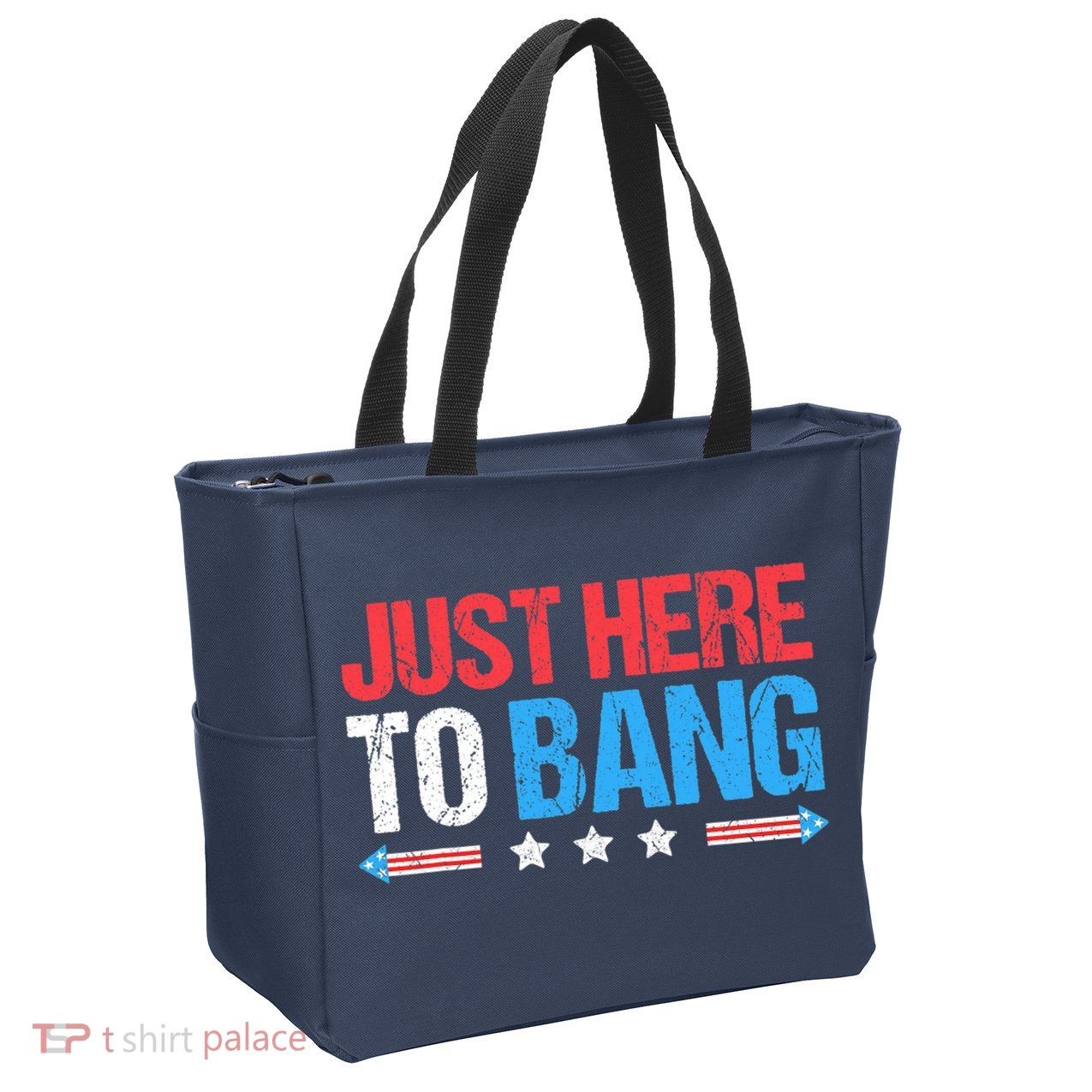 Just Here To Bang Funny Fireworks 4th Of July Zip Tote Bag