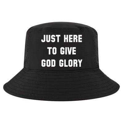 Just Here To Give God Glory Cool Comfort Performance Bucket Hat