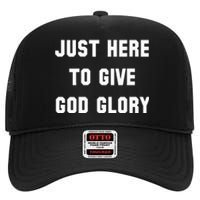 Just Here To Give God Glory High Crown Mesh Back Trucker Hat