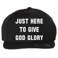 Just Here To Give God Glory Wool Snapback Cap