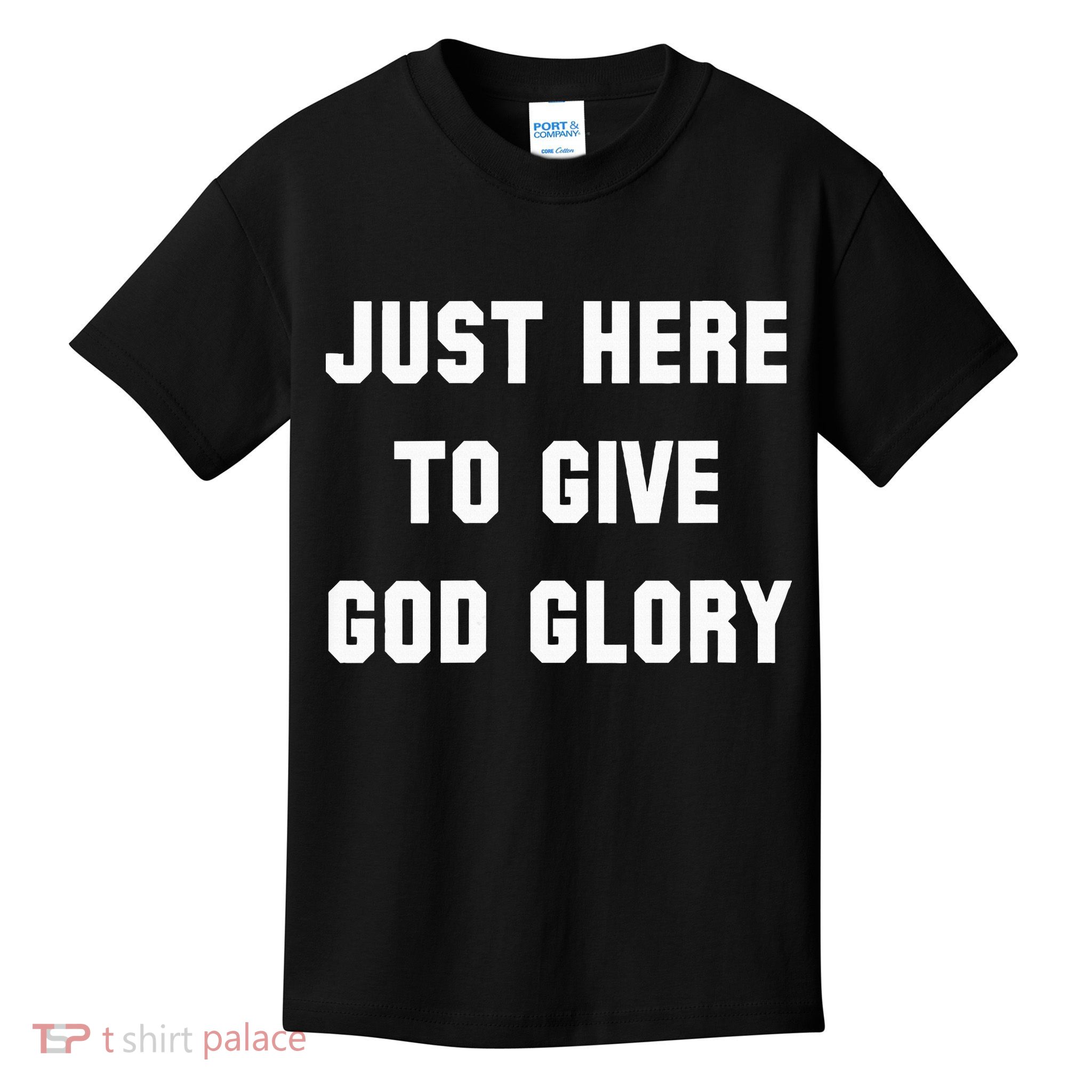 Just Here To Give God Glory Kids T-Shirt