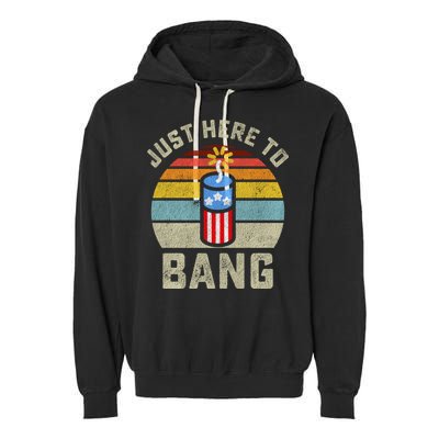 Just Here To Bang Funny 4th Of July Fourth Of July Men Women Garment-Dyed Fleece Hoodie