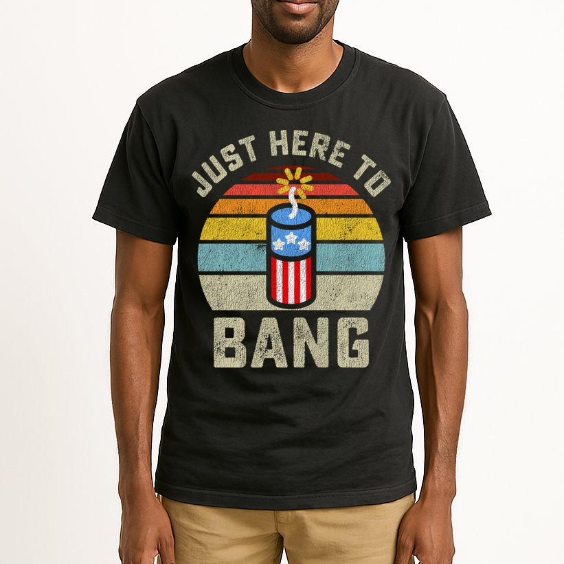 Just Here To Bang Funny 4th Of July Fourth Of July Men Women Tall T-Shirt