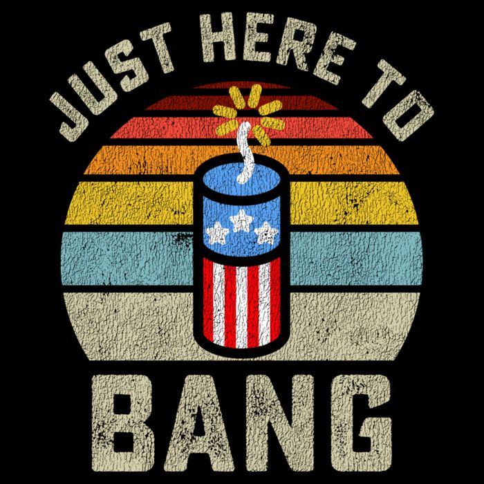 Just Here To Bang Funny 4th Of July Fourth Of July Men Women Tall T-Shirt