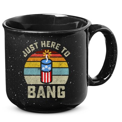 Just Here To Bang Funny 4th Of July Fourth Of July Men Women 15oz Campfire Ceramic Mug