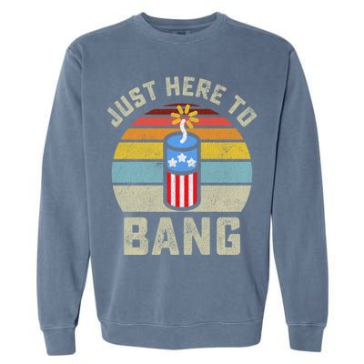 Just Here To Bang Funny 4th Of July Fourth Of July Men Women Garment-Dyed Sweatshirt