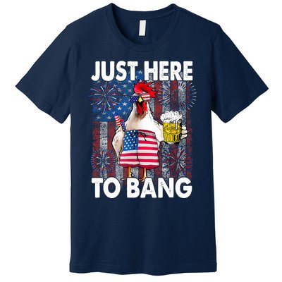 Just Here To Bang Chicken 4th Of July US Flag Firecrackers Premium T-Shirt