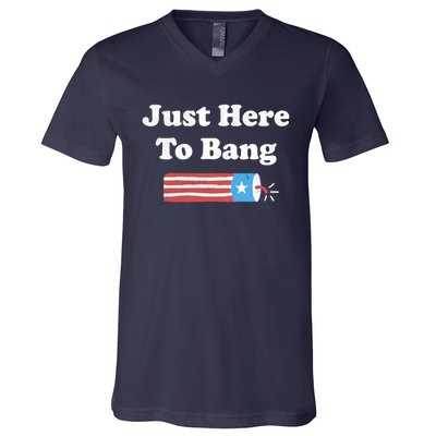 Just Here To Bang Funny Fourth Of July 4th Of July V-Neck T-Shirt